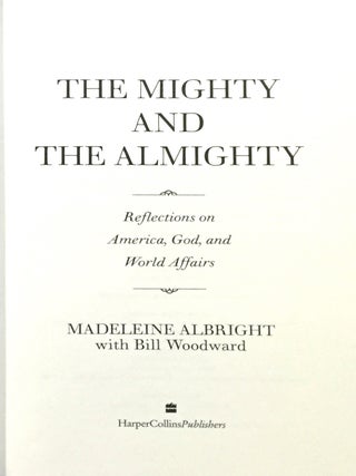 THE MIGHTY & THE ALMIGHTY; Reflections on America, God, and World Affairs
