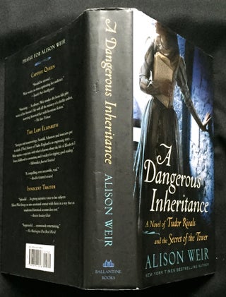 Item #1017 A DANGEROUS INHERITANCE; A Novel of Tudor Rivals and the Secret of the Tower. Alison Weir