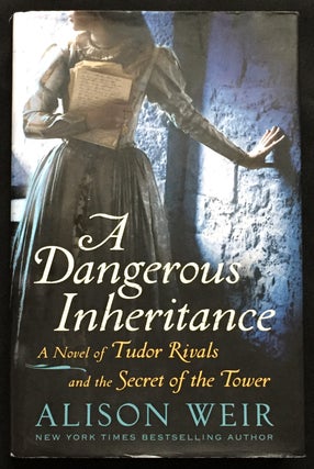 A DANGEROUS INHERITANCE; A Novel of Tudor Rivals and the Secret of the Tower