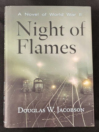 NIGHT OF FLAMES; A Novel of World War II