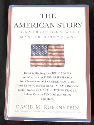 THE AMERICAN STORY; Conversations with Master Historians