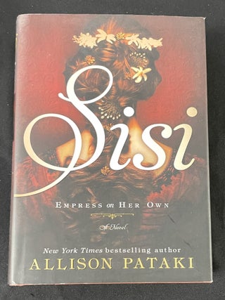 SISI; Empress on her Own / A Novel