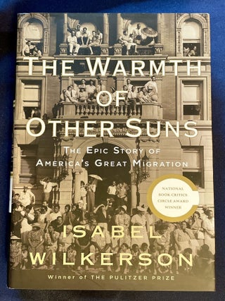 THE WARMTH OF OTHER SUNS; The Epic Story of America's Great Migration. Isabel Wilkerson.