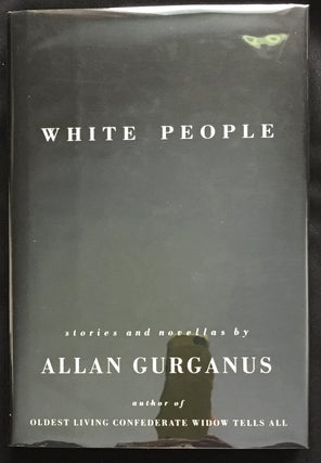 Item #1047 WHITE PEOPLE; stories and novellas by Allan Gurganus. Allan Gurganus