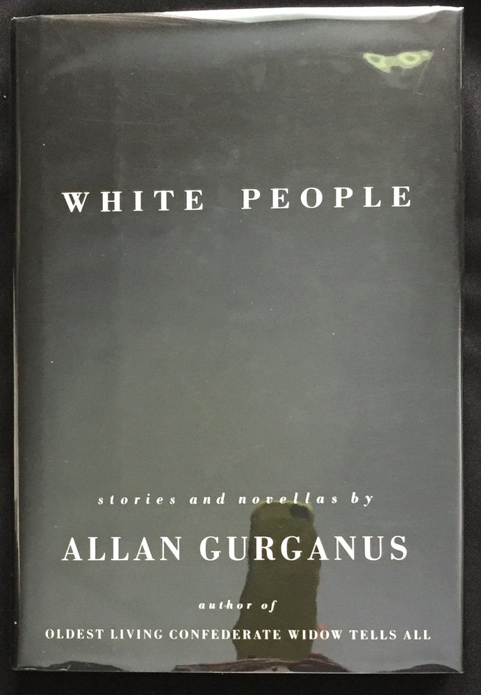 Item #1047 WHITE PEOPLE; stories and novellas by Allan Gurganus. Allan Gurganus.