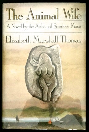 Item #1060 THE ANIMAL WIFE. Elizabeth Marshall Thomas