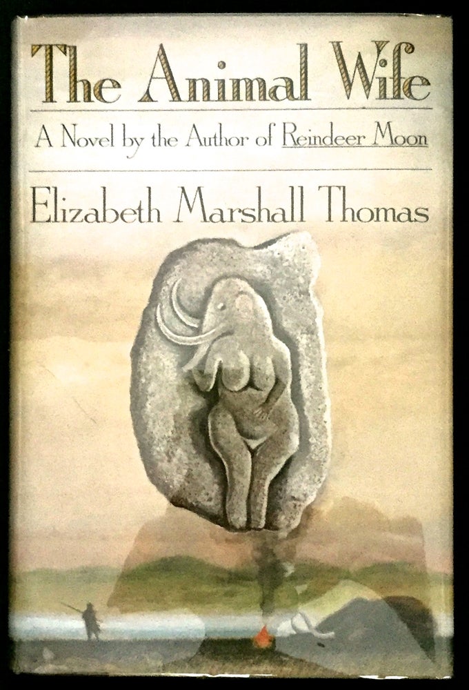 Item #1060 THE ANIMAL WIFE. Elizabeth Marshall Thomas.