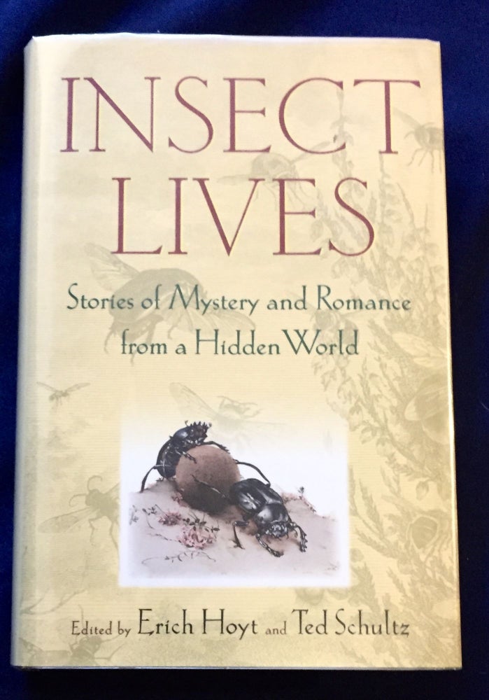 Item #1077 INSECT LIVES; Stories of Mystery and Romance from a Hidden World / Edited by Erich Hoyt and Ted Schultz. Erich Hoyt, Ted Schultz.