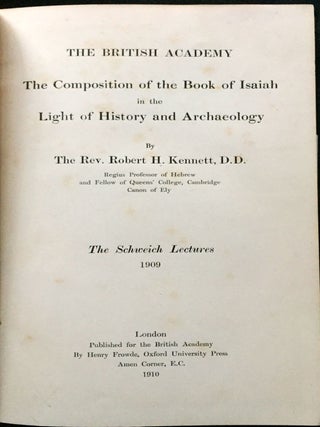 THE COMPOSITION OF THE BOOK OF ISAIAH IN THE LIGHT OF HISTORY AND ARCHAELOGY; The Schweich Lectures 1909 / The British Academy