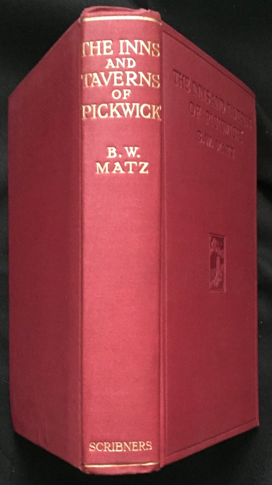 Item #1086 THE INNS AND TAVERNS OF PICKWICK; With Some Observations On Their Other Associations / with Thirty-One Illustrations by C. G. Harper, L. Walker Arch, Webb, and from Old Prints and Photographs. B. W. Matz.