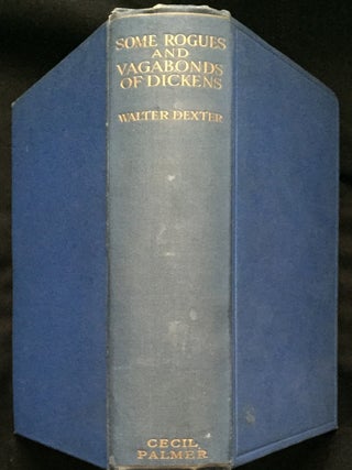 Item #1087 SOME ROGUES AND VAGABONDS OF DICKENS. Walter Dexter