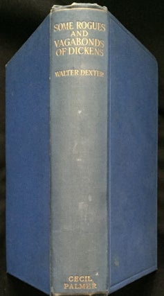 Item #1087 SOME ROGUES AND VAGABONDS OF DICKENS. Walter Dexter