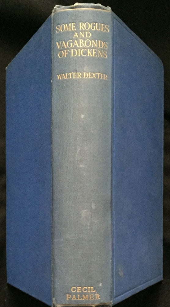 Item #1087 SOME ROGUES AND VAGABONDS OF DICKENS. Walter Dexter.