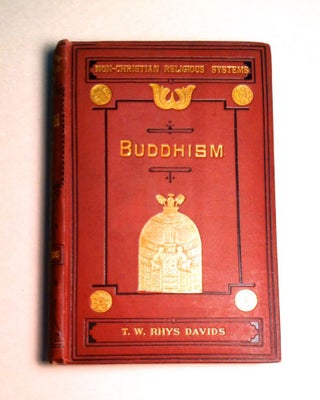 Item #109 BUDDHISM; Being a Sketch of the Life and Teachings of Gautama, the Buddha. T. W. Rhys...