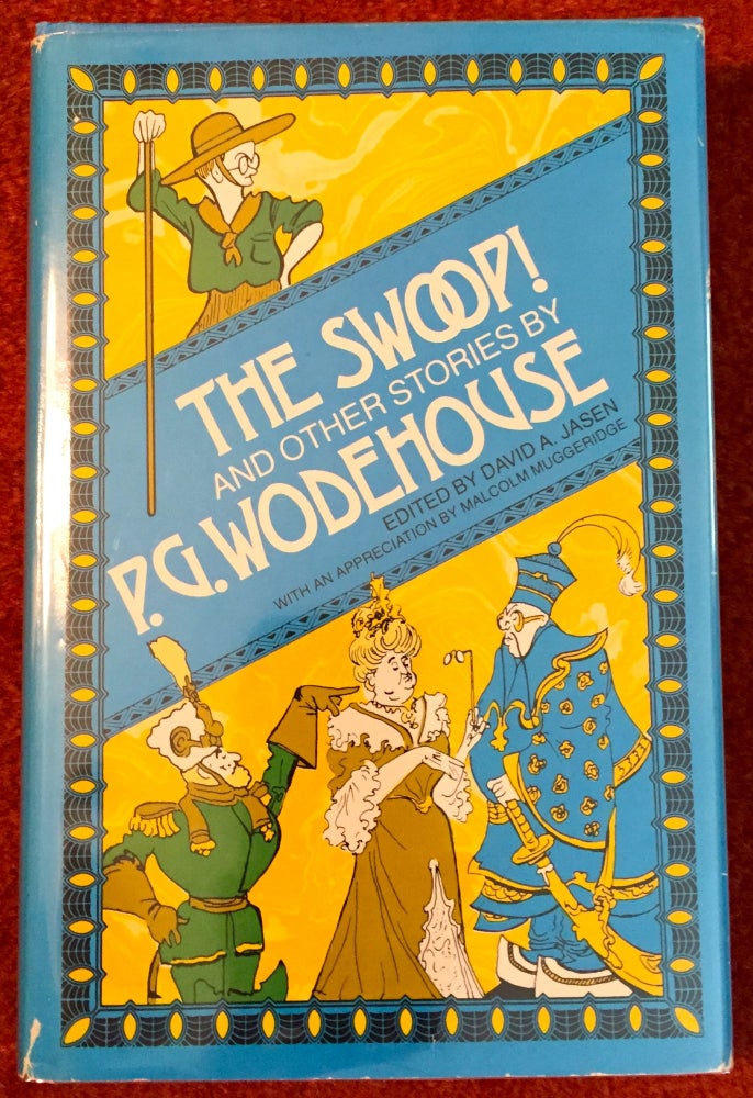 Item #1103 THE SWOOP!; And Other Stories by P. G. Wodehouse / Edited by David A. Jasen / With an Appreciation by Malcolm Muggeridge. P. G. Wodehouse.