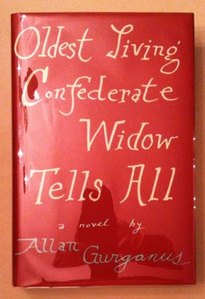 Item #111 THE OLDEST LIVING CONFEDERATE WIDOW TELLS ALL. Allen Gurganus