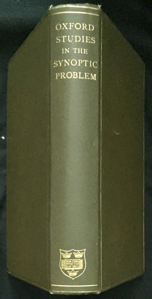 Item #1121 STUDIES IN THE SYNOPTIC PROBLEM; By Members of The University of Oxford. D. D. Sanday, W.