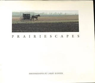 PRAIRIESCAPES; Photographs by Larry Kanfer / With a Foreword by Walter L. Creese