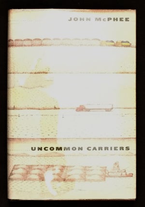Item #115 UNCOMMON CARRIERS. John McPhee