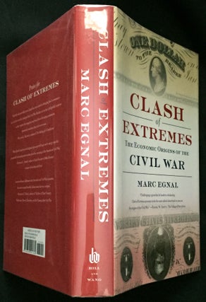 CLASH OF EXTREMES; The Economic Origins of the Civil War. Marc Egnal.
