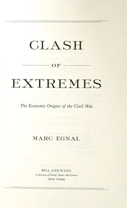 CLASH OF EXTREMES; The Economic Origins of the Civil War