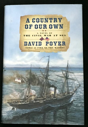 Item #1199 A COUNTRY OF OUR OWN; A Novel of the Civil War At Sea. David Poyer