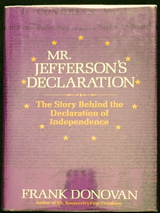MR. JEFFERSON'S DECLARATION; The Story Behind the Declaration of Independence / Illustrated