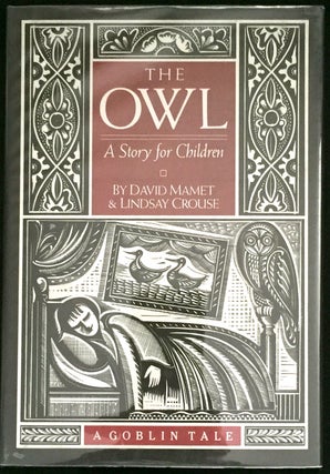 Item #1210 THE OWL; A Story for Children / Written by David Mamet & Lindsay Crouse / Illustrated...