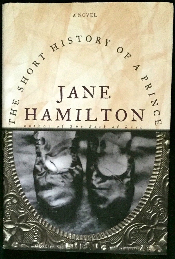 Item #1229 THE SHORT HISTORY OF A PRINCE; A Novel. Jane Hamilton.