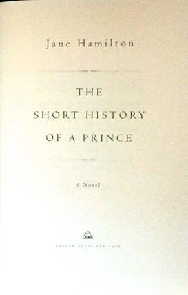 THE SHORT HISTORY OF A PRINCE; A Novel