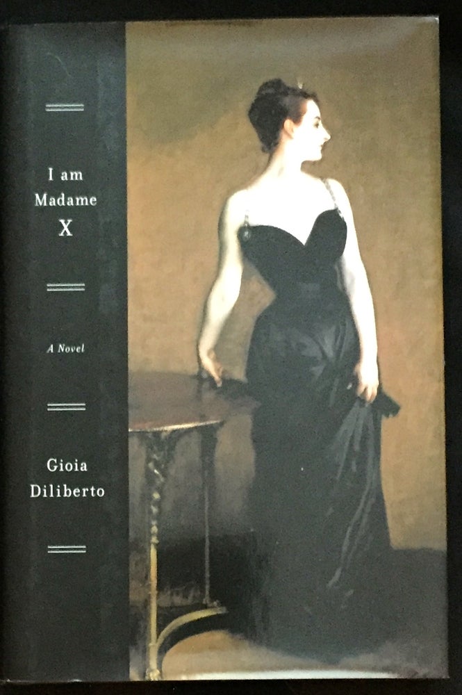 Item #1268 I AM MADAME X; A Novel. Gioia Diliberto.