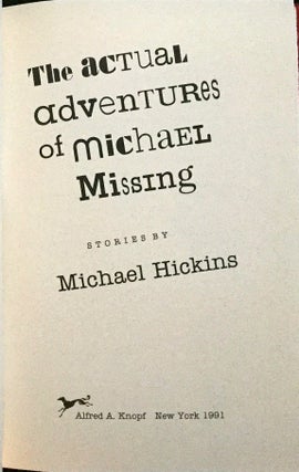 THE ACTUAL ADVENTURES OF MICHAEL MISSING; Stories by Michael Hickins