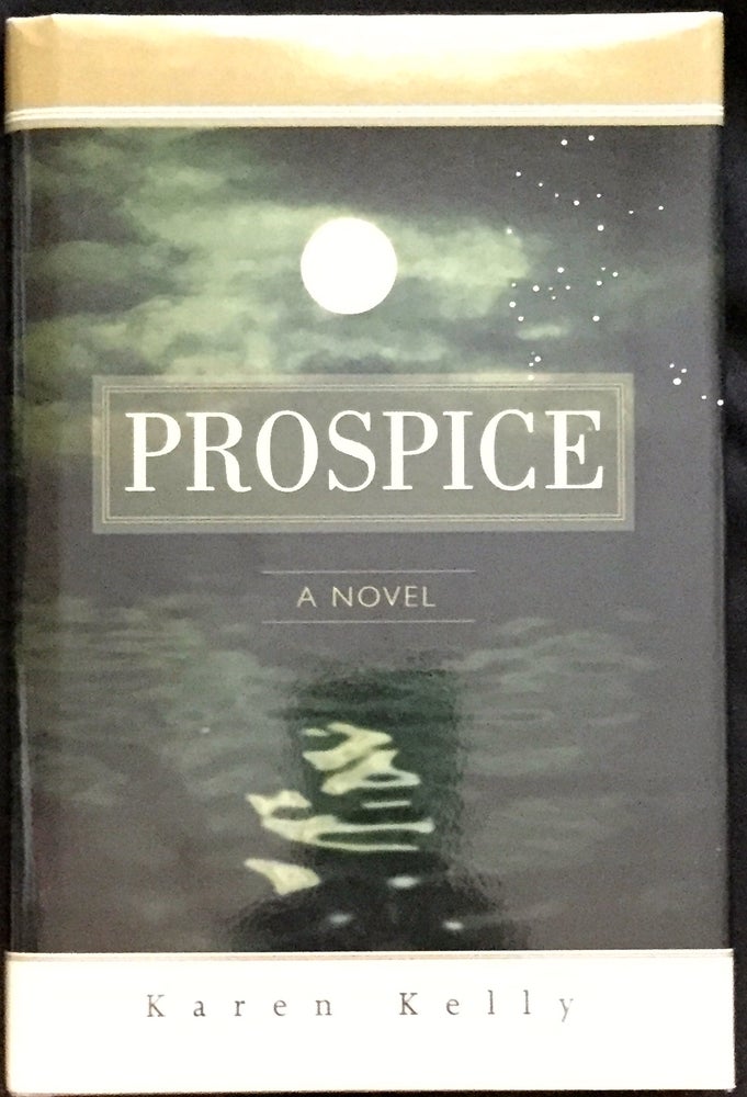 Item #1285 PROSPICE; A Novel. Karen Kelly.