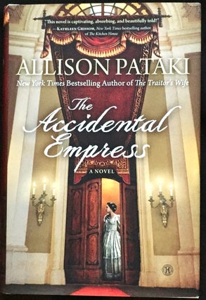 Item #1287 THE ACCIDENTAL EMPRESS; A Novel. Allison Pataki