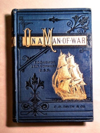 Item #131 ON A MAN-OF-WAR; A Series of Naval Sketches. Francis O.. Lt. Commander U. S. Navy...