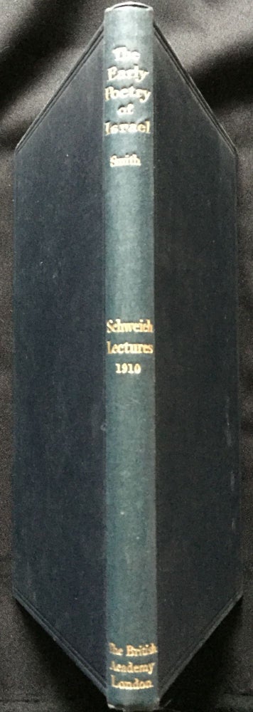 Item #1324 THE EARLY POETRY OF ISRAEL IN ITS PHYSICAL AND SOCIAL ORIGINS; The Schweich Lectures 1910. MA. Smith, George Adam, Litt D., LL D., D. D.