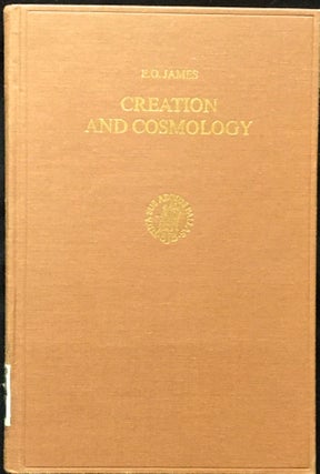 Item #1325 CREATION AND COSMOLOGY; A Historical and Comparative Inquirey. E. O. James