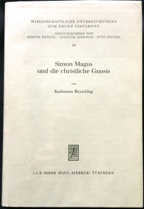 SIMON MAGUS UND DIE CHRISTLICHE GNOSIS; Wissenschaftliche Untersuchungen zum Neuen Testament / heausgegeben von Martinn Henbel - Joachim Jeremias - Otto Michel