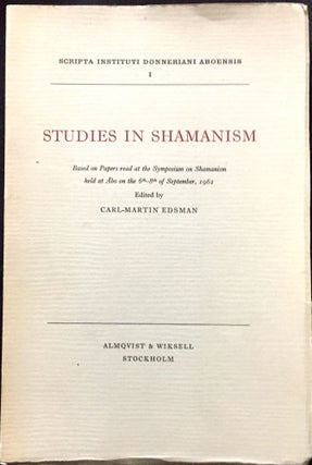 Item #1328 STUDIES IN SHAMANISM; Based on Papers read at the Symposium on Shamanism held at Åbo...