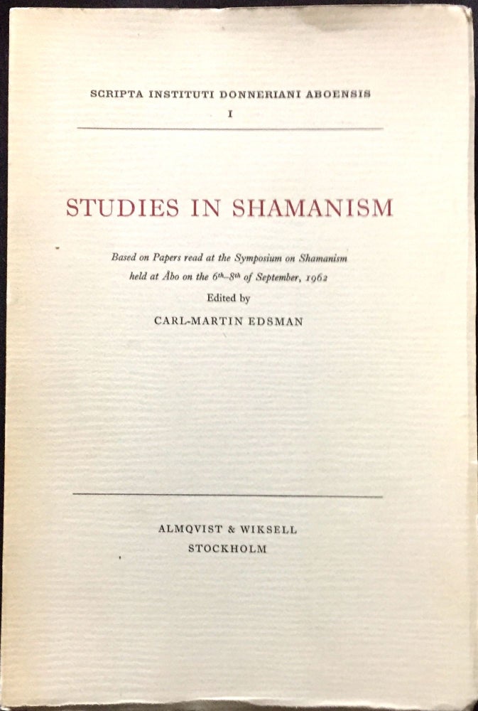 Item #1328 STUDIES IN SHAMANISM; Based on Papers read at the Symposium on Shamanism held at Åbo on the 6th-8th of September, 1962. Carl-Martin Edsman.