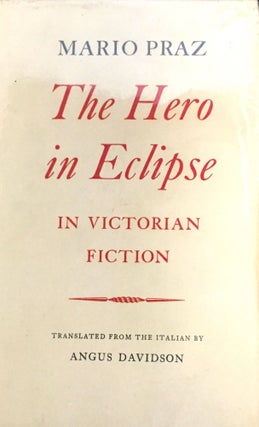 Item #1370 THE HERO IN ECLIPSE IN VICTORIAN FICTION; Translated from the Italian by Angus...