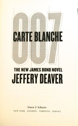 007 CARTE BLANCHE; The New James Bond Novel by Jeffery Deaver