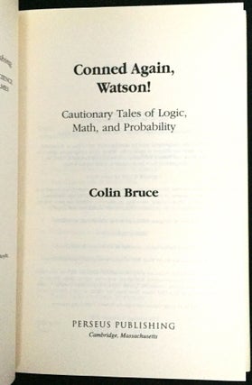 CONNED AGAIN, WATSON; Cautionary Tales of Logic, Math, and Probability
