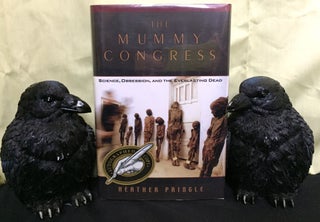 Item #1432 THE MUMMY CONGRESS; Science, Obsession, and the Everlasting Dead. Heather Pringle
