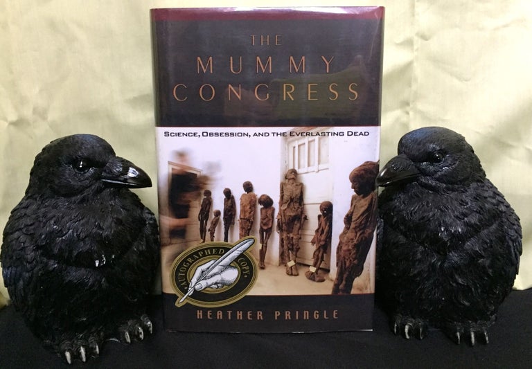 Item #1432 THE MUMMY CONGRESS; Science, Obsession, and the Everlasting Dead. Heather Pringle.