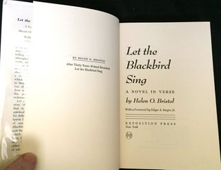 LET THE BLACKBIRD SING; A Novel in Verse by Helen O. Bristol / With a Foreword by Edgar A. Singer, Jr.