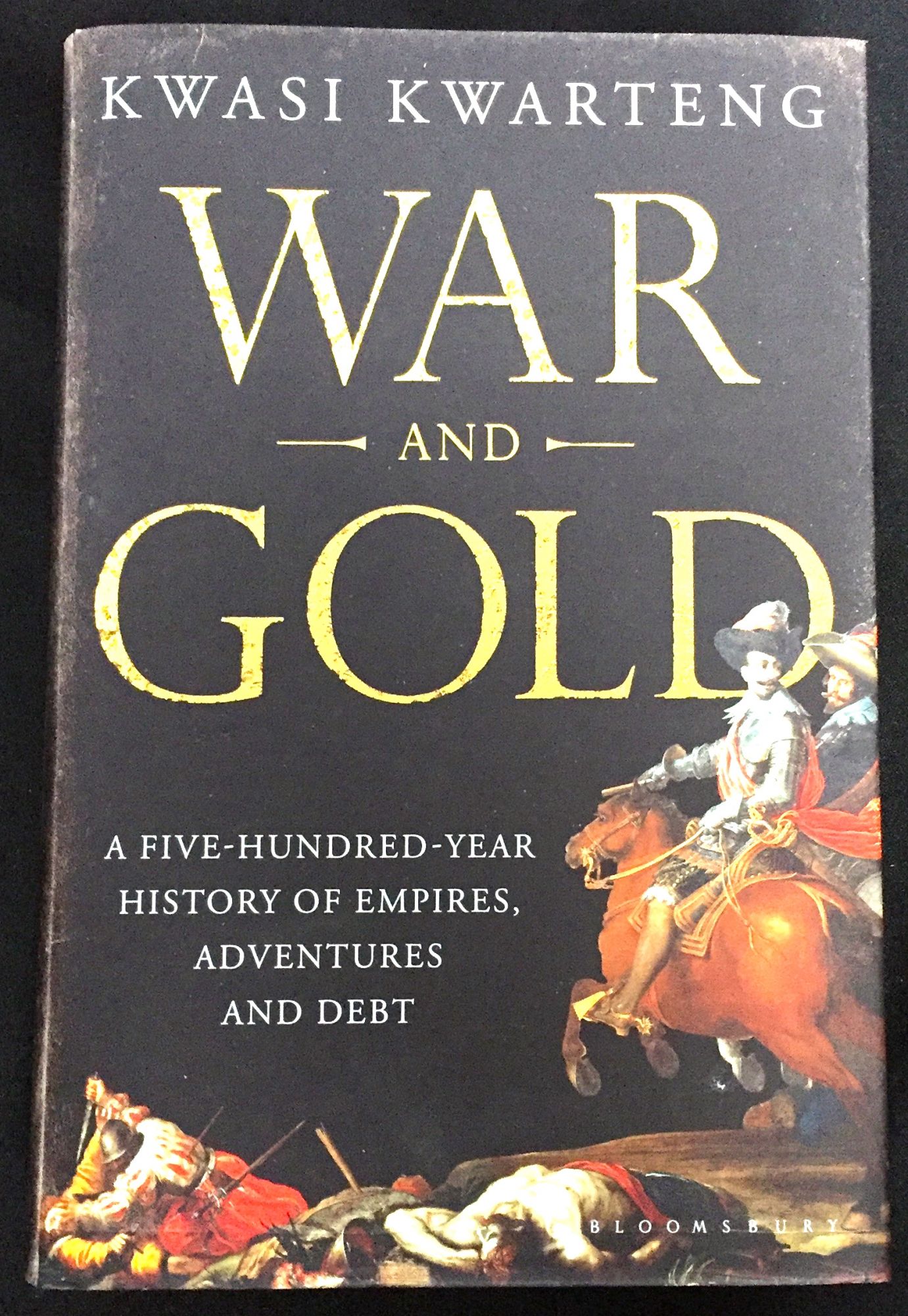 WAR AND GOLD; A Five-Hundred-Year History of Empires, Adventures and Debt  by Kwasi Kwarteng on Borg Antiquarian