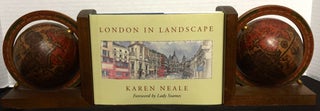 Item #1462 LONDON IN LANDSCAPE; Foreword by Lady Soames. Karen Neale