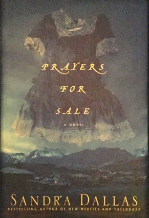 Item #1464 PRAYERS FOR SALE; A Novel. Sandra Dallas
