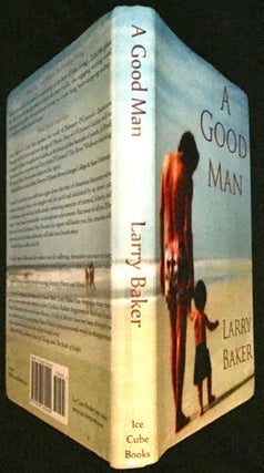 A GOOD MAN; A Novel by Larry Baker